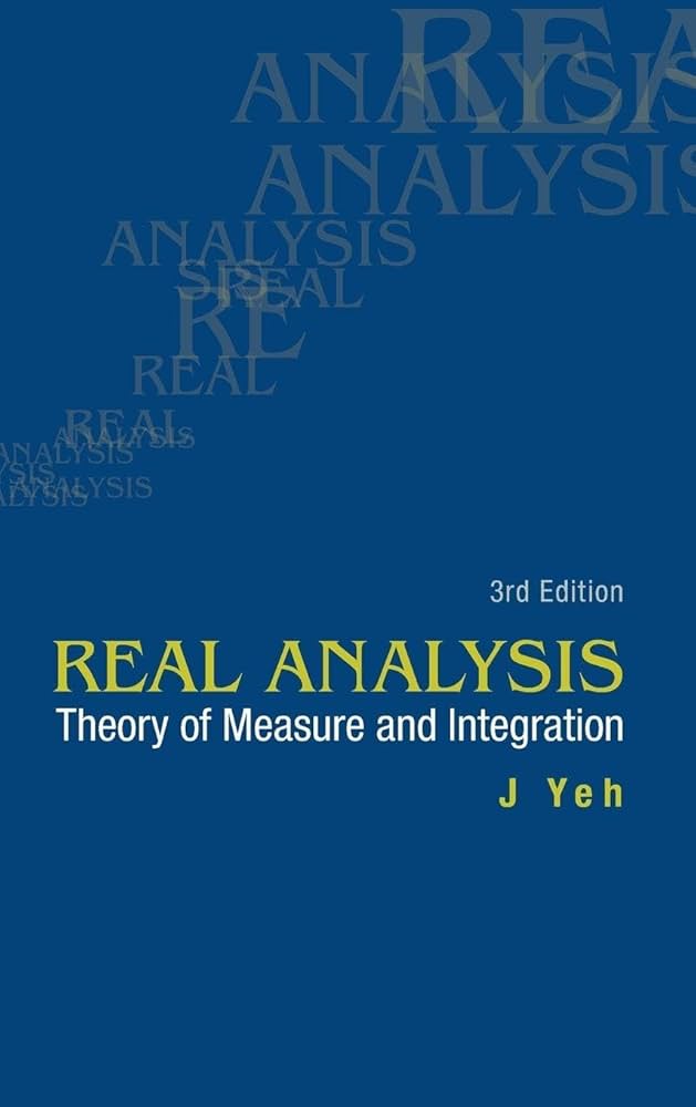 Real Analysis: Theory of Measure and Integration [ペーパーバック] Yeh， J. Amazon | Real Analysis: Theory of Measure and Integration